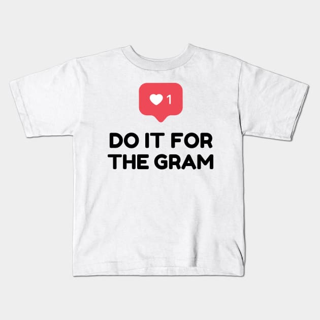 Do It For the Gram Kids T-Shirt by Tees_N_Stuff